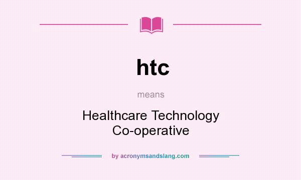 What does htc mean? It stands for Healthcare Technology Co-operative