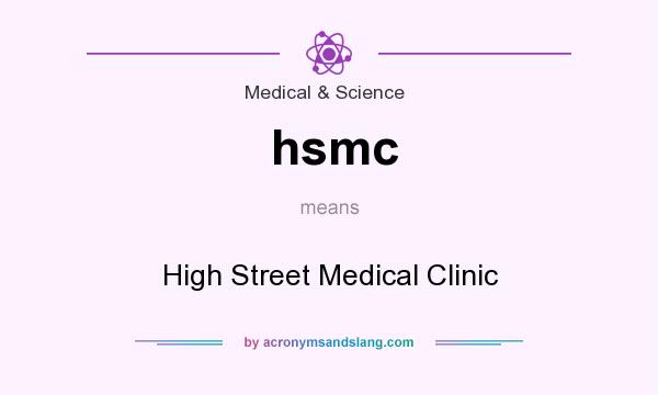 What does hsmc mean? It stands for High Street Medical Clinic
