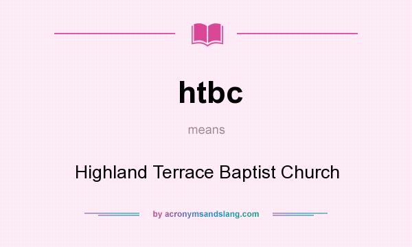 What does htbc mean? It stands for Highland Terrace Baptist Church