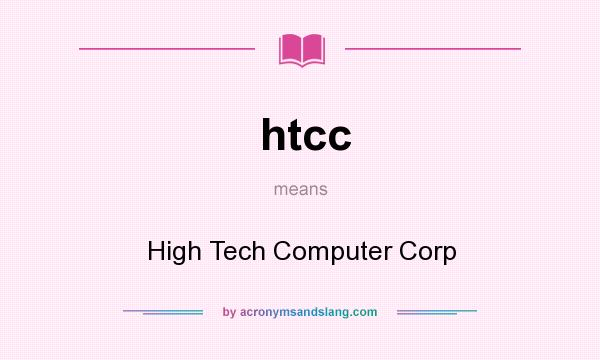 What does htcc mean? It stands for High Tech Computer Corp