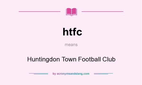 What does htfc mean? It stands for Huntingdon Town Football Club