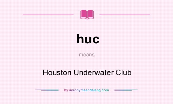 What does huc mean? It stands for Houston Underwater Club
