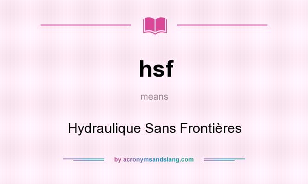 What does hsf mean? It stands for Hydraulique Sans Frontières