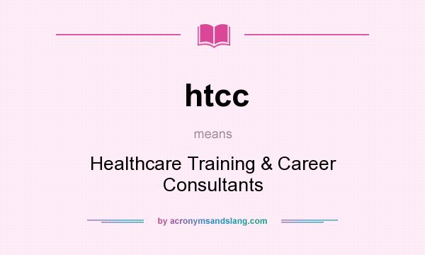 What does htcc mean? It stands for Healthcare Training & Career Consultants