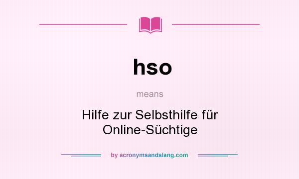 What does hso mean? It stands for Hilfe zur Selbsthilfe für Online-Süchtige