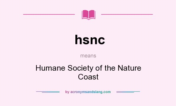 What does hsnc mean? It stands for Humane Society of the Nature Coast