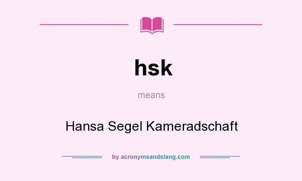 What does hsk mean? It stands for Hansa Segel Kameradschaft