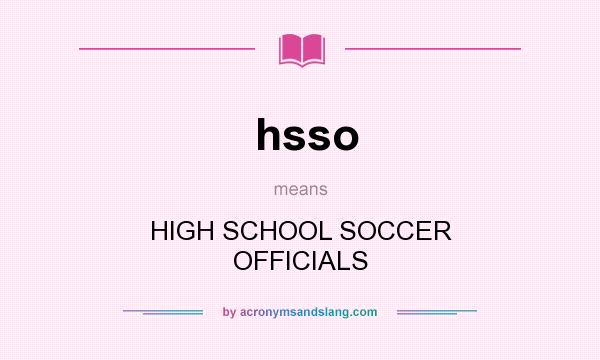 What does hsso mean? It stands for HIGH SCHOOL SOCCER OFFICIALS