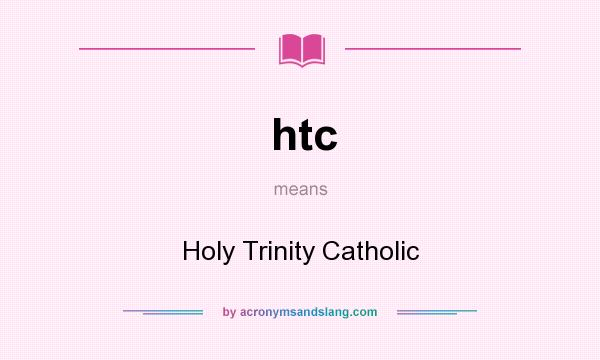 What does htc mean? It stands for Holy Trinity Catholic