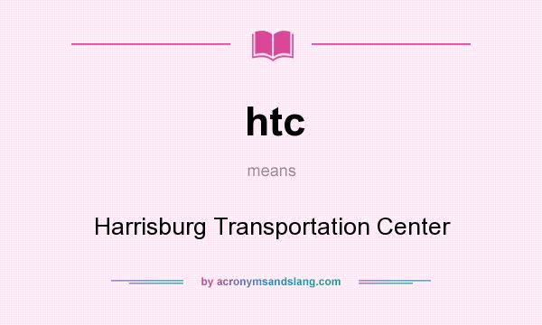 What does htc mean? It stands for Harrisburg Transportation Center