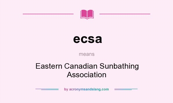 What does ecsa mean? It stands for Eastern Canadian Sunbathing Association