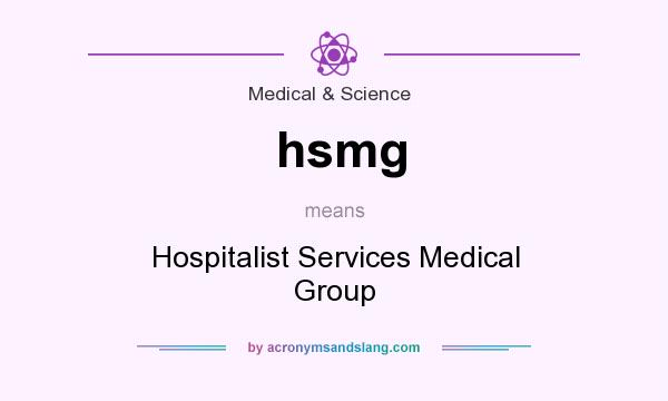 What does hsmg mean? It stands for Hospitalist Services Medical Group