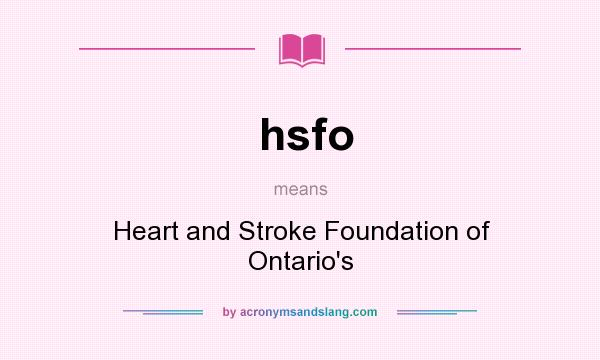 What does hsfo mean? It stands for Heart and Stroke Foundation of Ontario`s