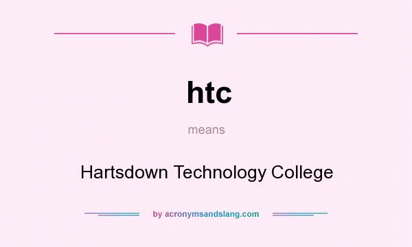 What does htc mean? It stands for Hartsdown Technology College