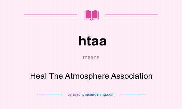 What does htaa mean? It stands for Heal The Atmosphere Association