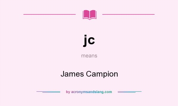 What does jc mean? It stands for James Campion