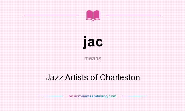 What does jac mean? It stands for Jazz Artists of Charleston