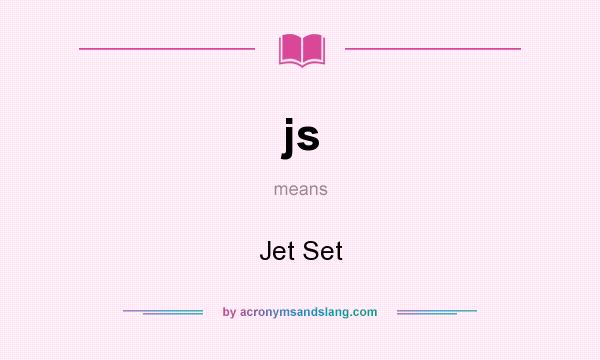 What does js mean? It stands for Jet Set