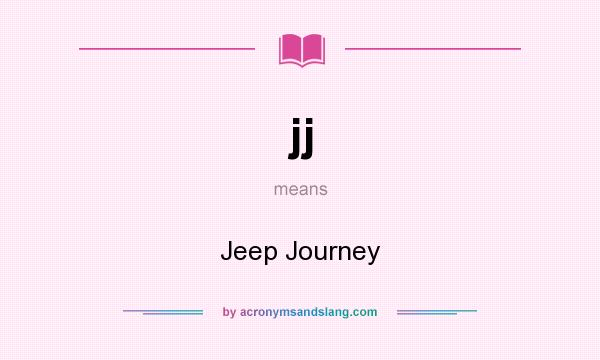 What does jj mean? It stands for Jeep Journey