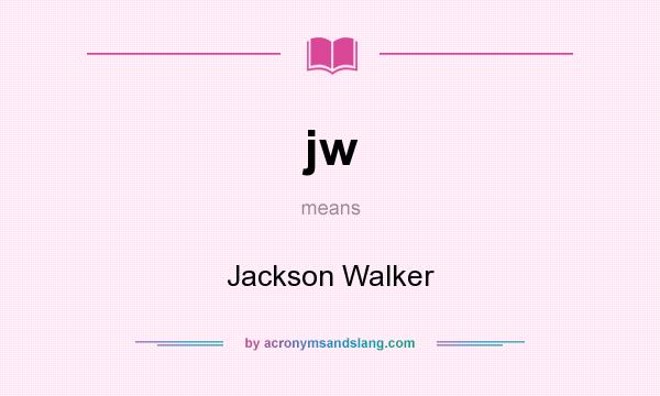 What does jw mean? It stands for Jackson Walker