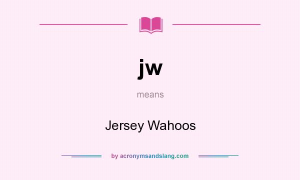 What does jw mean? It stands for Jersey Wahoos