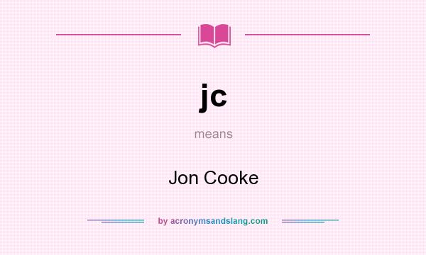 What does jc mean? It stands for Jon Cooke