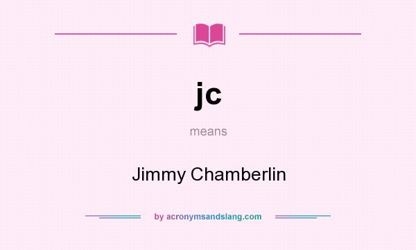 What does jc mean? It stands for Jimmy Chamberlin
