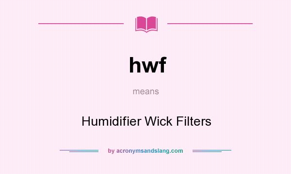 What does hwf mean? It stands for Humidifier Wick Filters
