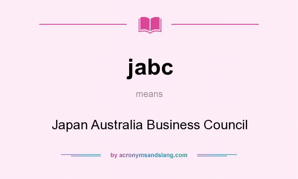 What does jabc mean? It stands for Japan Australia Business Council
