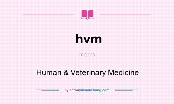 What does hvm mean? It stands for Human & Veterinary Medicine