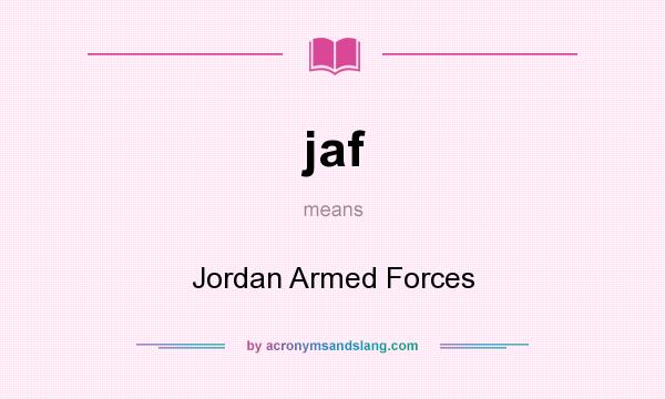 What does jaf mean? It stands for Jordan Armed Forces