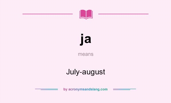 What does ja mean? It stands for July-august