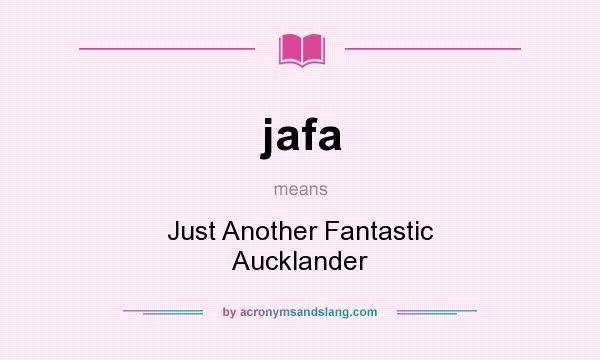 What does jafa mean? It stands for Just Another Fantastic Aucklander