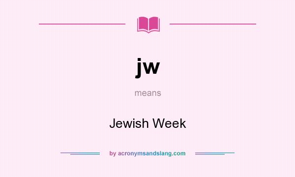 What does jw mean? It stands for Jewish Week