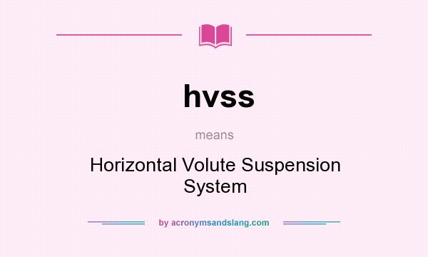 What does hvss mean? It stands for Horizontal Volute Suspension System