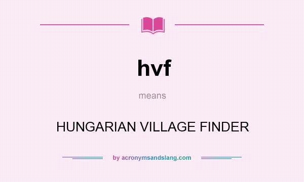 What does hvf mean? It stands for HUNGARIAN VILLAGE FINDER