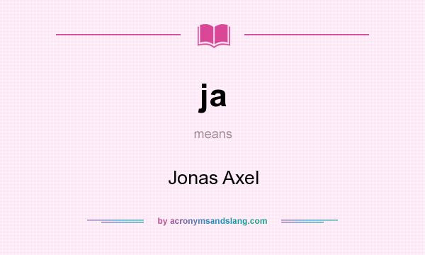 What does ja mean? It stands for Jonas Axel