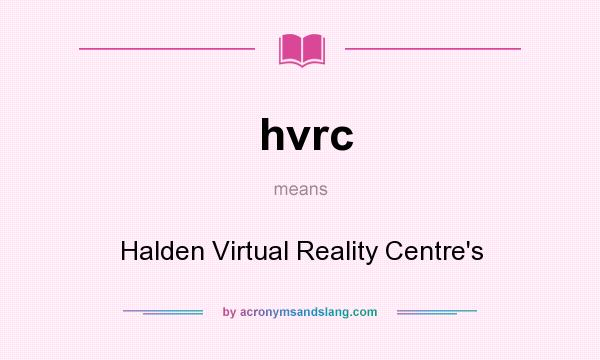 What does hvrc mean? It stands for Halden Virtual Reality Centre`s