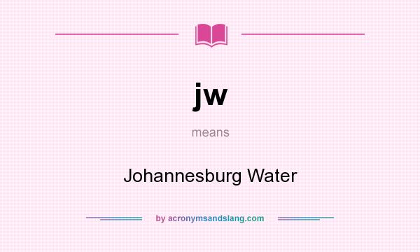 What does jw mean? It stands for Johannesburg Water
