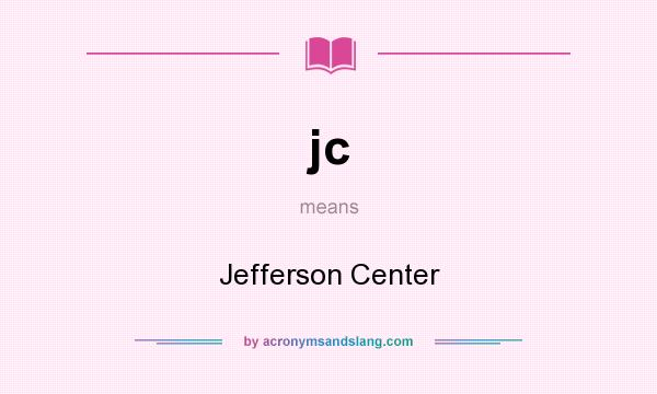 What does jc mean? It stands for Jefferson Center
