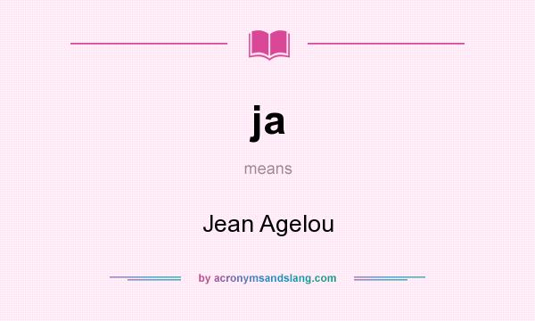 What does ja mean? It stands for Jean Agelou