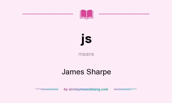 What does js mean? It stands for James Sharpe