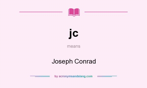 What does jc mean? It stands for Joseph Conrad