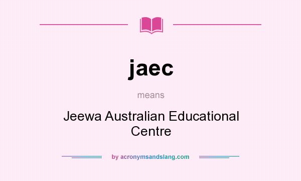 What does jaec mean? It stands for Jeewa Australian Educational Centre