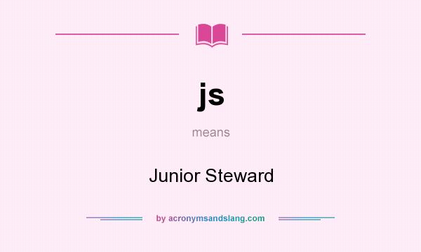 What does js mean? It stands for Junior Steward