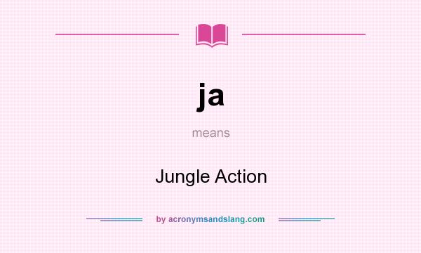 What does ja mean? It stands for Jungle Action