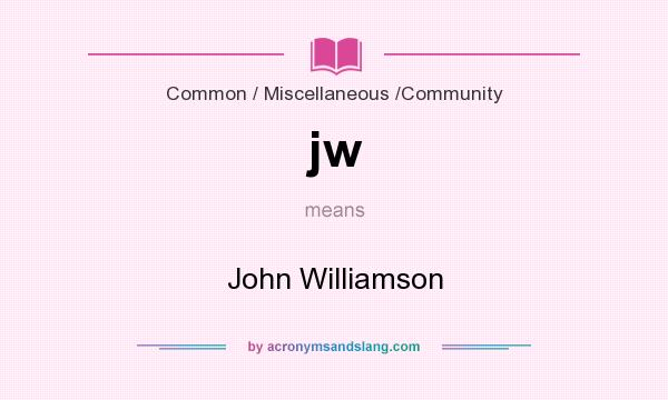 What does jw mean? It stands for John Williamson