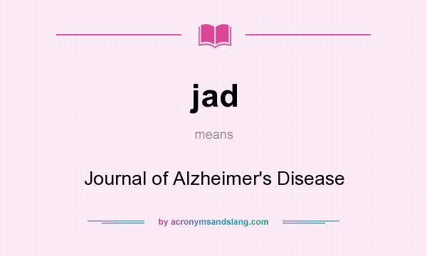 What does jad mean? It stands for Journal of Alzheimer`s Disease