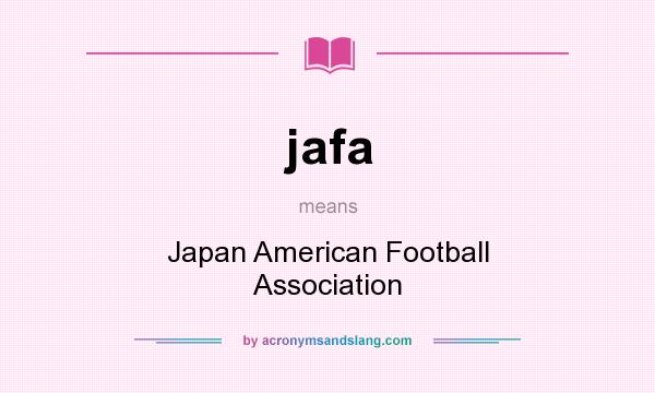 What does jafa mean? It stands for Japan American Football Association