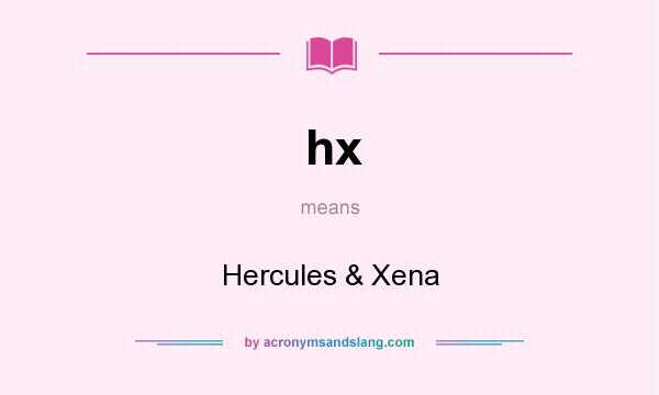What does hx mean? It stands for Hercules & Xena